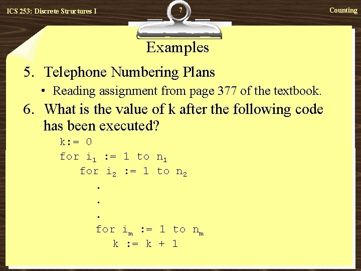 7 ICS 253: Discrete Structures I Examples 5. Telephone Numbering Plans • Reading assignment