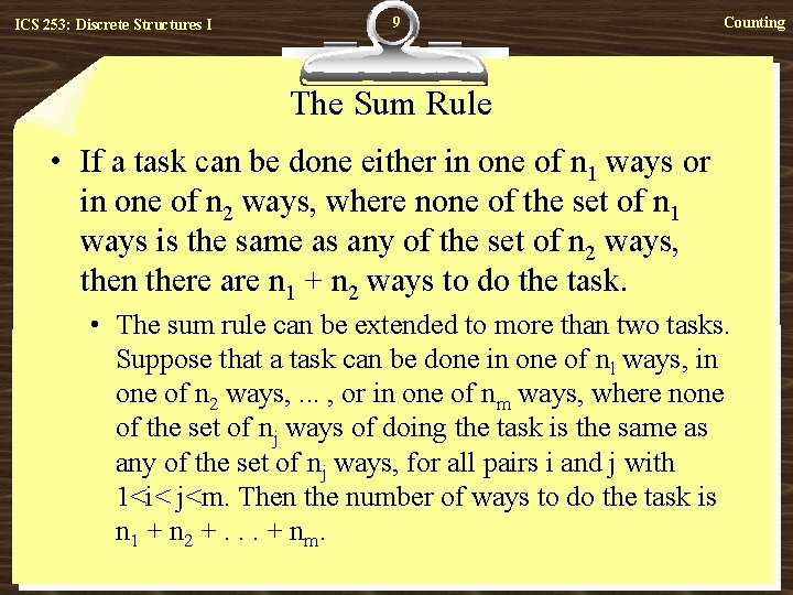 ICS 253: Discrete Structures I 9 Counting The Sum Rule • If a task