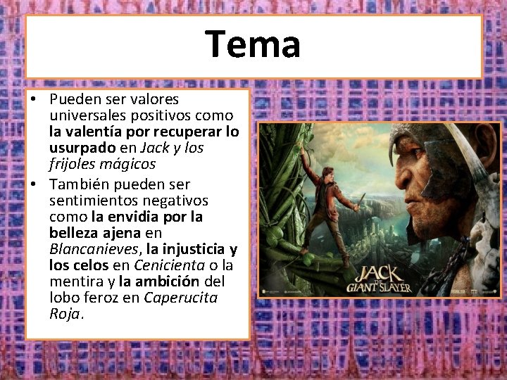 Tema • Pueden ser valores universales positivos como la valentía por recuperar lo usurpado