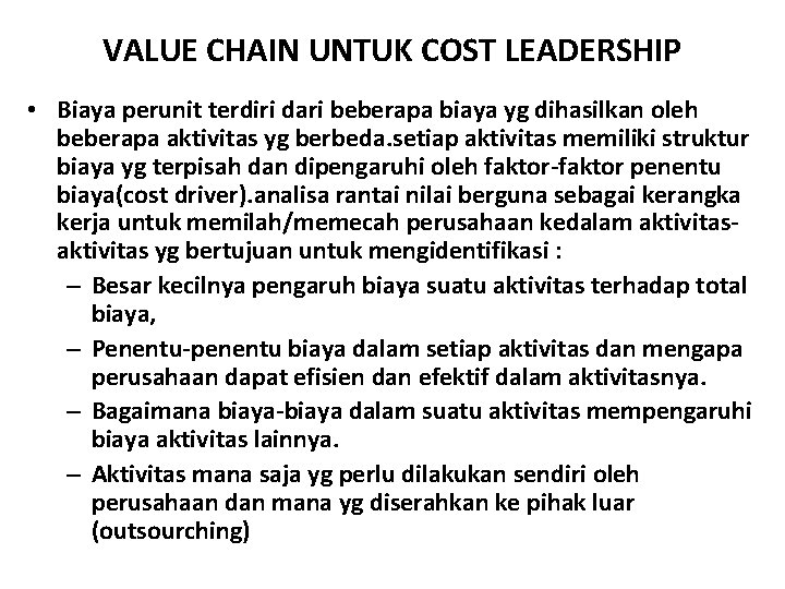 VALUE CHAIN UNTUK COST LEADERSHIP • Biaya perunit terdiri dari beberapa biaya yg dihasilkan