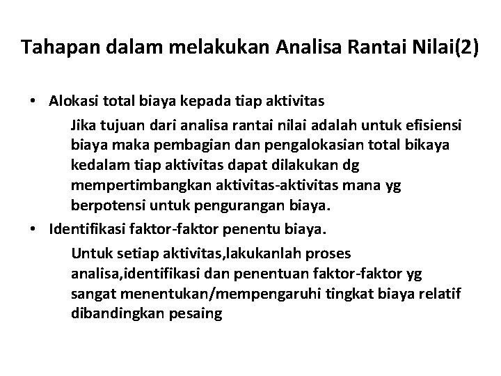 Tahapan dalam melakukan Analisa Rantai Nilai(2) • Alokasi total biaya kepada tiap aktivitas Jika