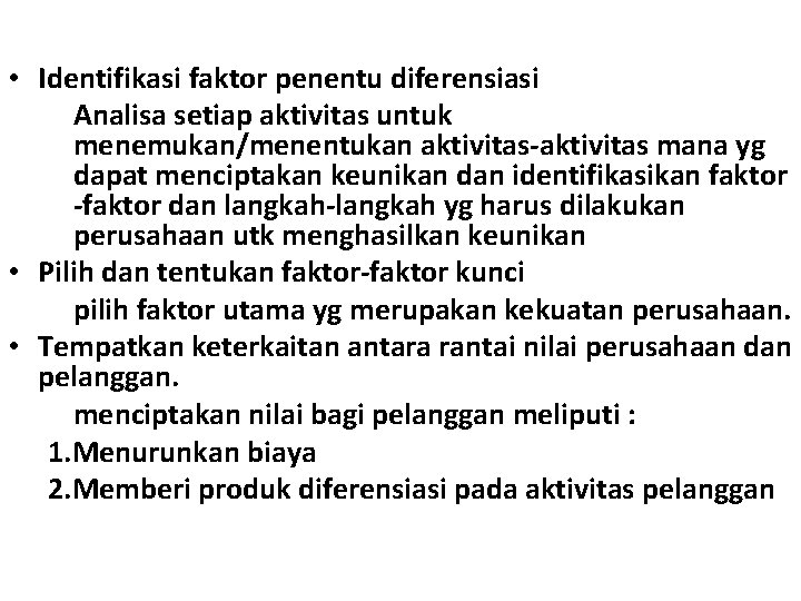  • Identifikasi faktor penentu diferensiasi Analisa setiap aktivitas untuk menemukan/menentukan aktivitas-aktivitas mana yg