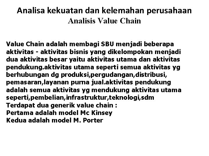 Analisa kekuatan dan kelemahan perusahaan Analisis Value Chain adalah membagi SBU menjadi beberapa aktivitas