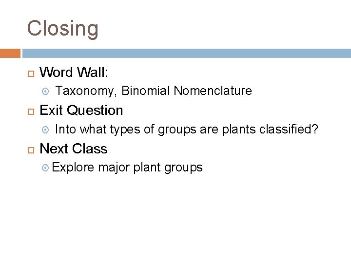 Closing Word Wall: Exit Question Taxonomy, Binomial Nomenclature Into what types of groups are