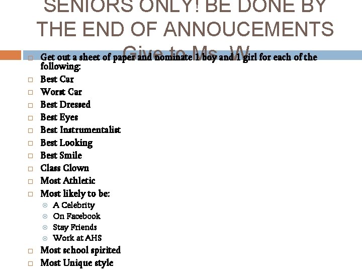  SENIORS ONLY! BE DONE BY THE END OF ANNOUCEMENTS Get out a sheet