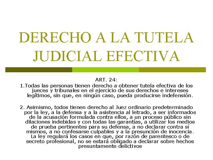 DERECHO A LA TUTELA JUDICIAL EFECTIVA ART. 24: 1. Todas las personas tienen derecho DERECHO A LA TUTELA JUDICIAL EFECTIVA ART. 24: 1. Todas las personas tienen derecho