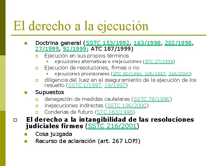 El derecho a la ejecución n Doctrina general (SSTC 153/1992, 163/1998, 202/1998, 27/1999, 92/1999; El derecho a la ejecución n Doctrina general (SSTC 153/1992, 163/1998, 202/1998, 27/1999, 92/1999;