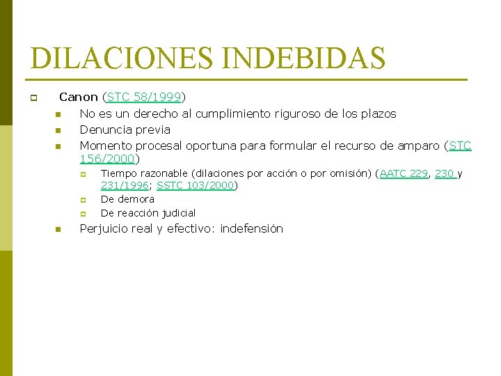 DILACIONES INDEBIDAS p Canon (STC 58/1999) n No es un derecho al cumplimiento riguroso DILACIONES INDEBIDAS p Canon (STC 58/1999) n No es un derecho al cumplimiento riguroso
