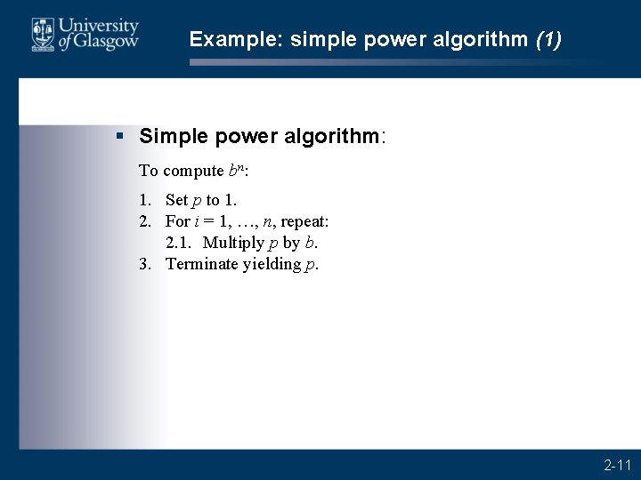 Example: simple power algorithm (1) § Simple power algorithm: To compute bn: 1. Set