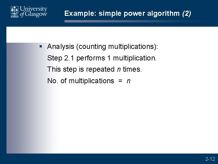 Example: simple power algorithm (2) § Analysis (counting multiplications): Step 2. 1 performs 1