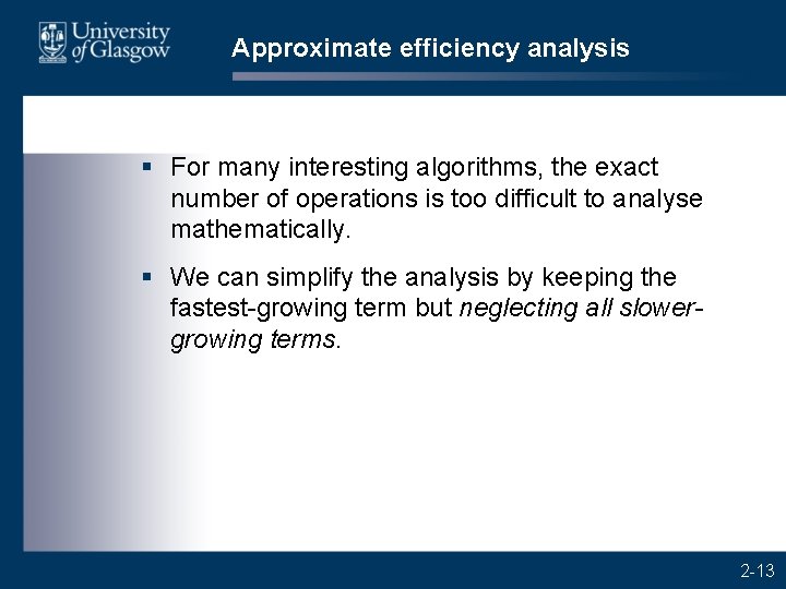 Approximate efficiency analysis § For many interesting algorithms, the exact number of operations is