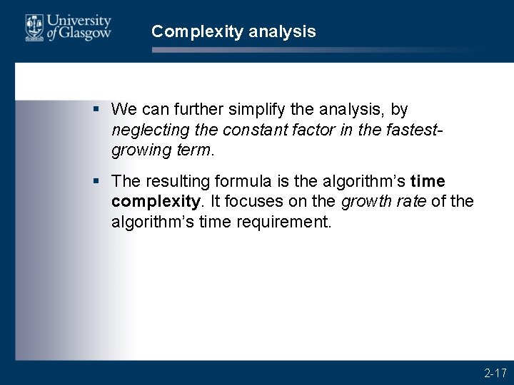 Complexity analysis § We can further simplify the analysis, by neglecting the constant factor