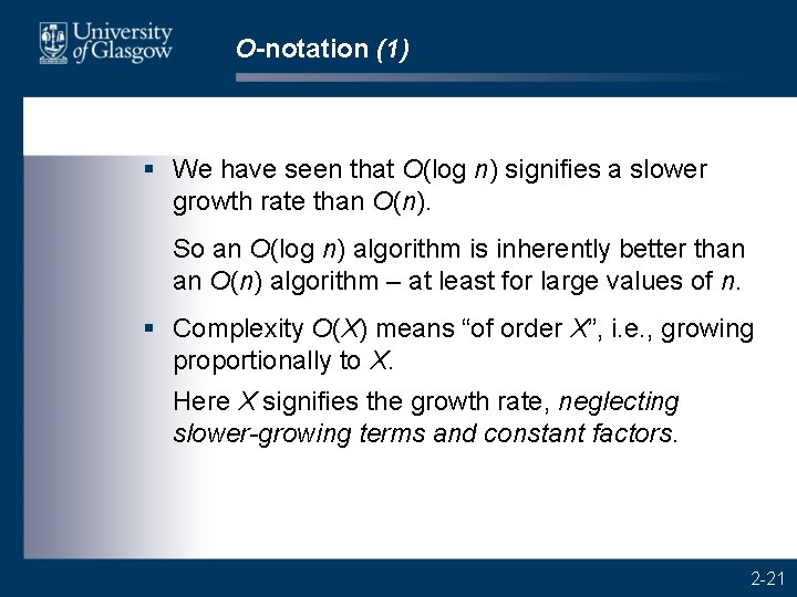 O-notation (1) § We have seen that O(log n) signifies a slower growth rate