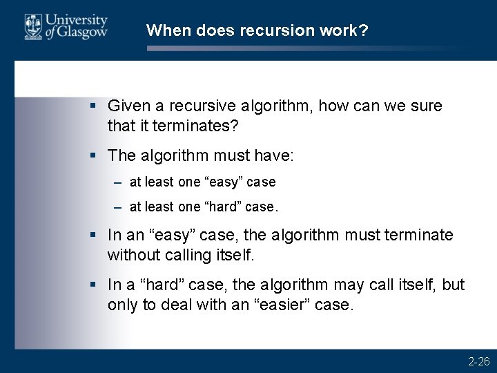 When does recursion work? § Given a recursive algorithm, how can we sure that