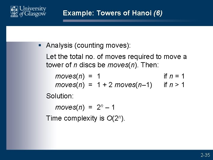 Example: Towers of Hanoi (6) § Analysis (counting moves): Let the total no. of