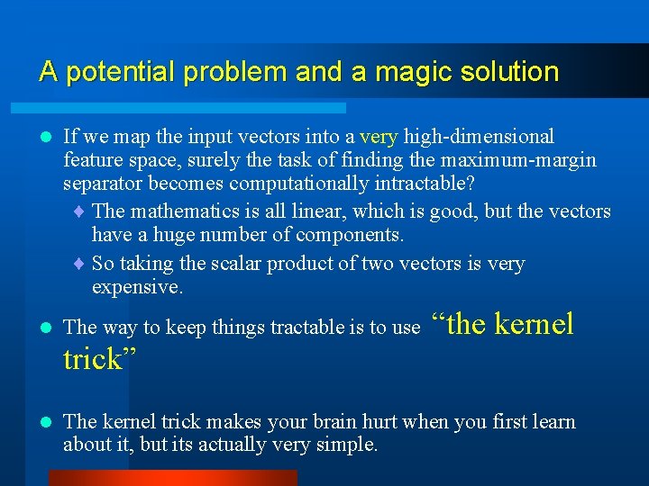 A potential problem and a magic solution l l If we map the input