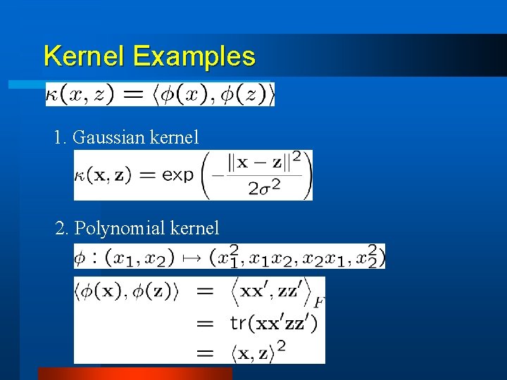 Kernel Examples 1. Gaussian kernel 2. Polynomial kernel 