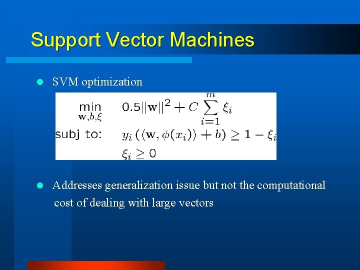 Support Vector Machines l SVM optimization Addresses generalization issue but not the computational cost