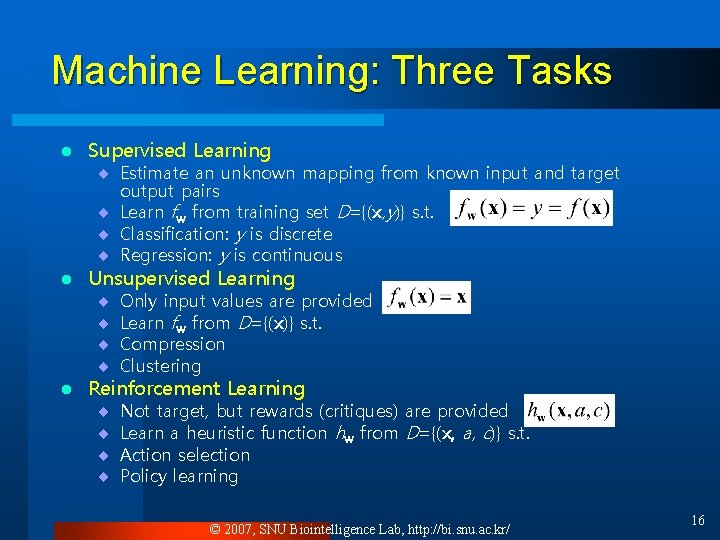 Machine Learning: Three Tasks l Supervised Learning l Unsupervised Learning l Reinforcement Learning ¨