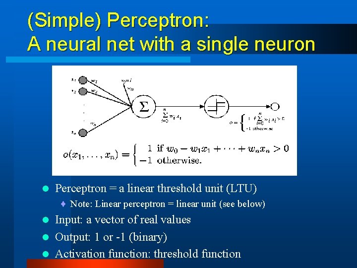 (Simple) Perceptron: A neural net with a single neuron l Perceptron = a linear