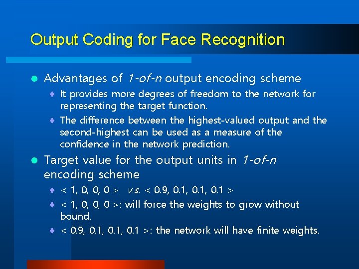 Output Coding for Face Recognition l Advantages of 1 -of-n output encoding scheme ¨