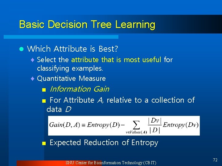 Basic Decision Tree Learning l Which Attribute is Best? ¨ Select the attribute that