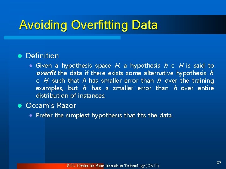 Avoiding Overfitting Data l Definition ¨ Given a hypothesis space H, a hypothesis h