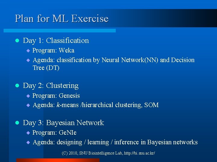 Plan for ML Exercise l Day 1: Classification ¨ Program: Weka ¨ Agenda: classification