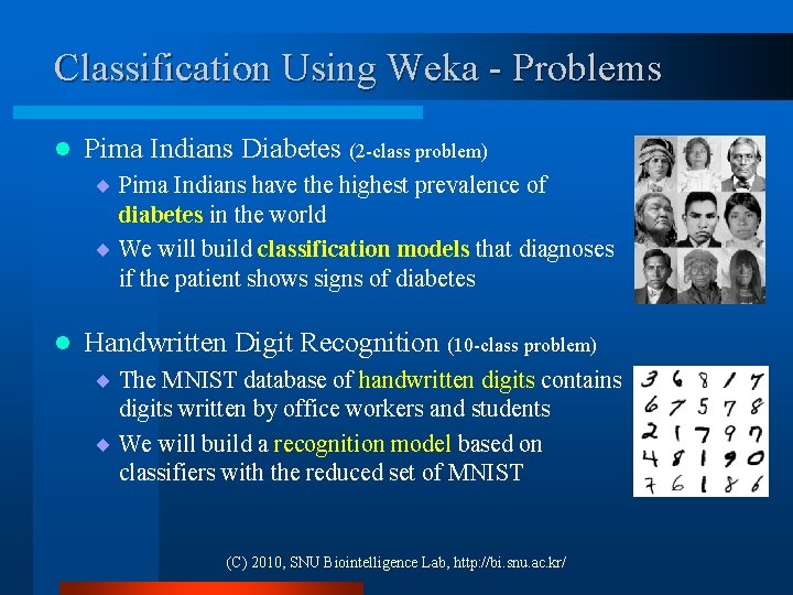 Classification Using Weka - Problems l Pima Indians Diabetes (2 -class problem) ¨ Pima