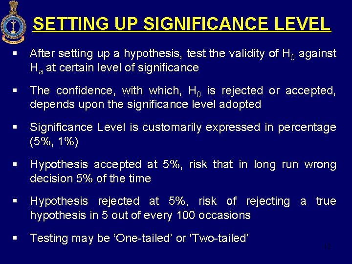 SETTING UP SIGNIFICANCE LEVEL § After setting up a hypothesis, test the validity of