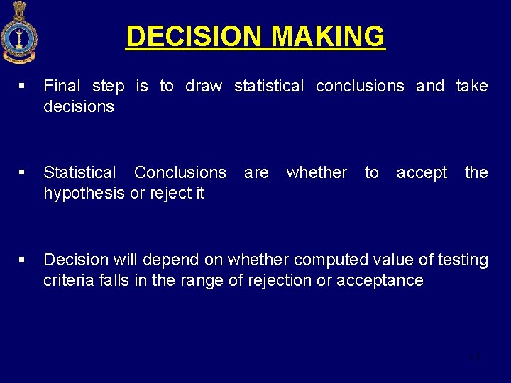 DECISION MAKING § Final step is to draw statistical conclusions and take decisions §
