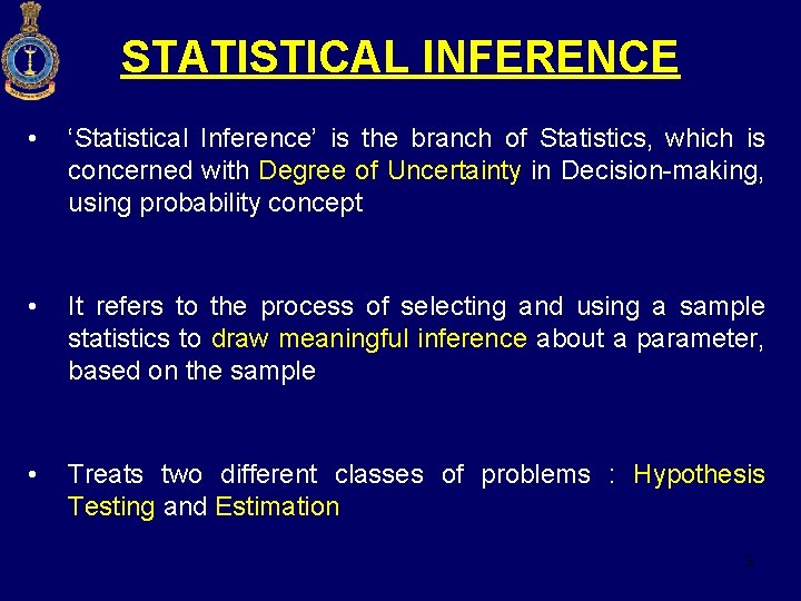 STATISTICAL INFERENCE • ‘Statistical Inference’ is the branch of Statistics, which is concerned with