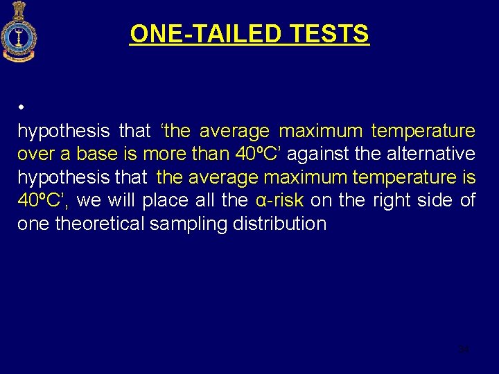 ONE-TAILED TESTS • hypothesis that ‘the average maximum temperature over a base is more