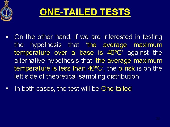 ONE-TAILED TESTS § On the other hand, if we are interested in testing the