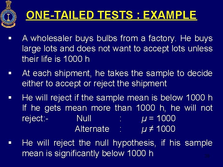 ONE-TAILED TESTS : EXAMPLE § A wholesaler buys bulbs from a factory. He buys