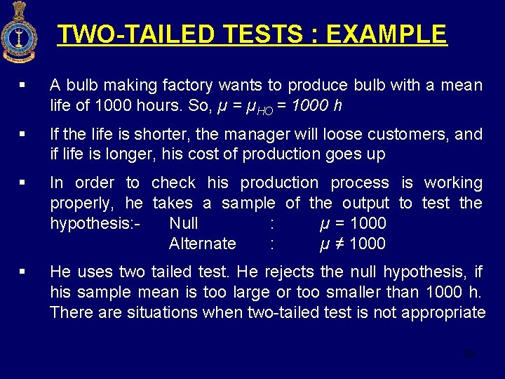 TWO-TAILED TESTS : EXAMPLE § A bulb making factory wants to produce bulb with