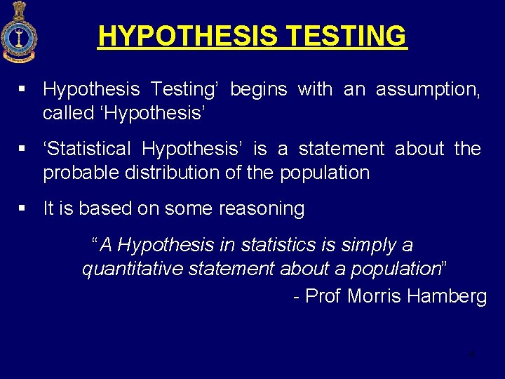 HYPOTHESIS TESTING § Hypothesis Testing’ begins with an assumption, called ‘Hypothesis’ § ‘Statistical Hypothesis’