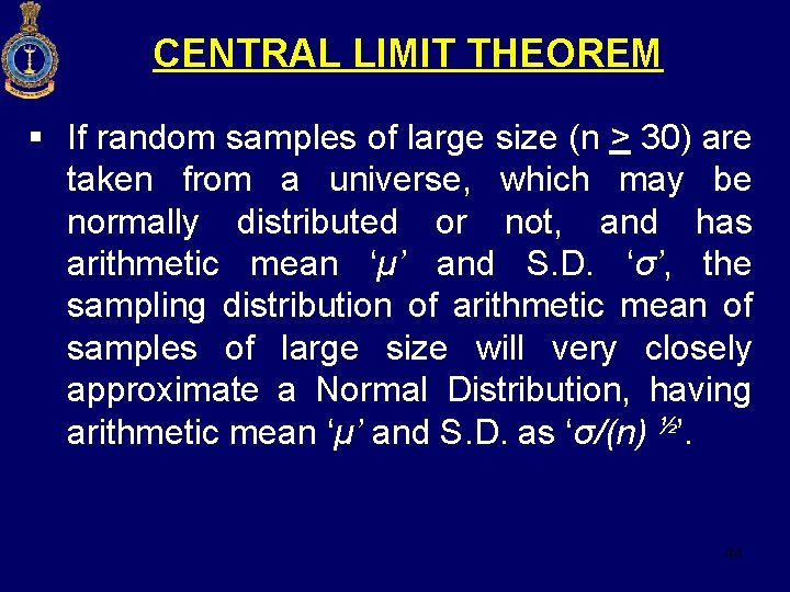 CENTRAL LIMIT THEOREM § If random samples of large size (n > 30) are