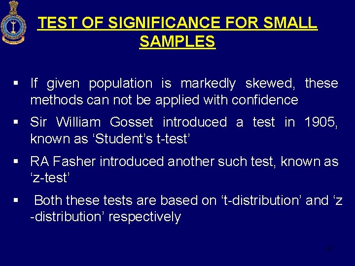 TEST OF SIGNIFICANCE FOR SMALL SAMPLES § If given population is markedly skewed, these