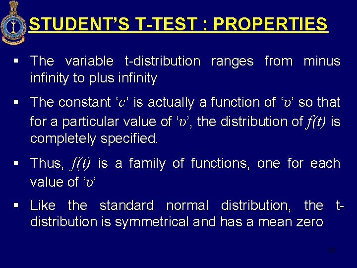 STUDENT’S T-TEST : PROPERTIES § The variable t-distribution ranges from minus infinity to plus