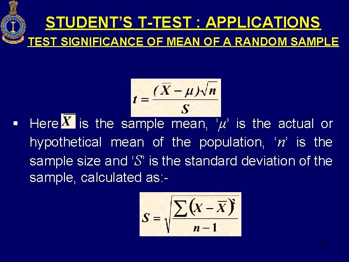 STUDENT’S T-TEST : APPLICATIONS TEST SIGNIFICANCE OF MEAN OF A RANDOM SAMPLE § Here