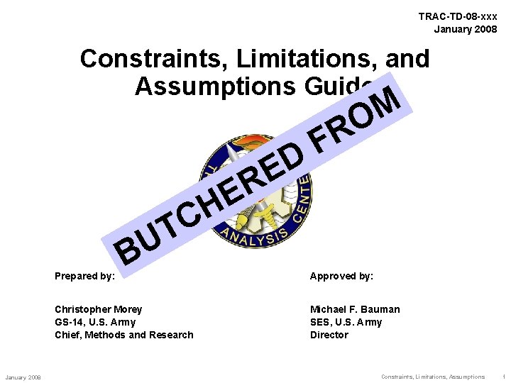 TRAC-TD-08 -xxx January 2008 Constraints, Limitations, and Assumptions Guide M O R Prepared by: