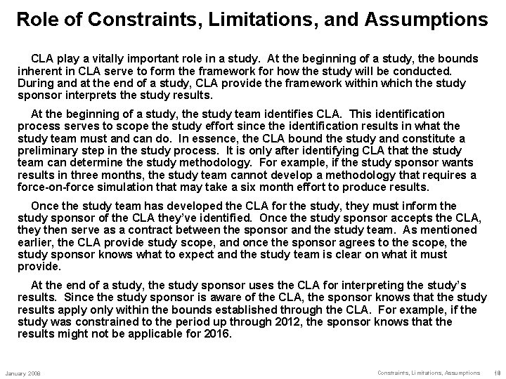 Role of Constraints, Limitations, and Assumptions CLA play a vitally important role in a