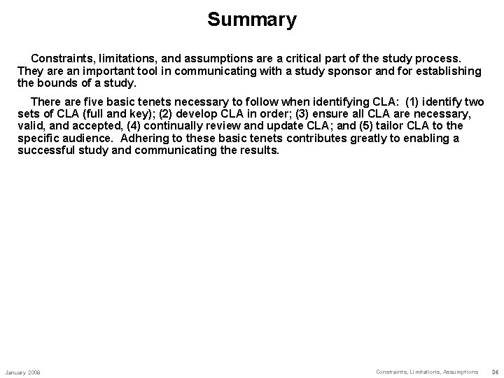 Summary Constraints, limitations, and assumptions are a critical part of the study process. They