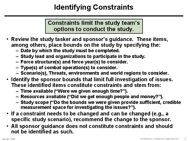 Identifying Constraints limit the study team’s options to conduct the study. • Review the