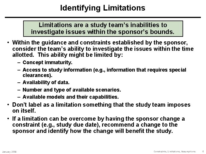 Identifying Limitations are a study team’s inabilities to investigate issues within the sponsor’s bounds.