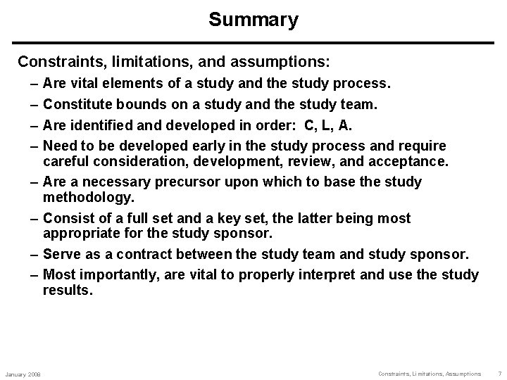 Summary Constraints, limitations, and assumptions: – – – – January 2008 Are vital elements