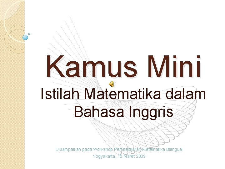 Kamus Mini Istilah Matematika dalam Bahasa Inggris Disampaikan pada Workshop Pembelajaran Matematika Bilingual Yogyakarta,