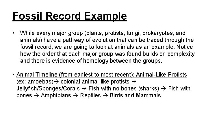 Fossil Record Example • While every major group (plants, protists, fungi, prokaryotes, and animals) Fossil Record Example • While every major group (plants, protists, fungi, prokaryotes, and animals)
