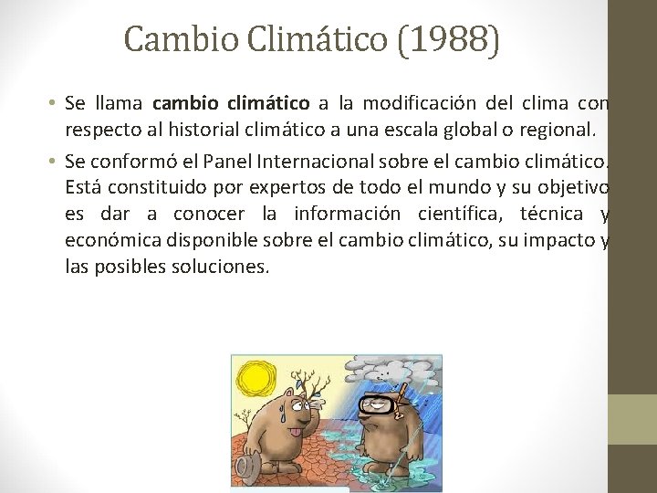 Cambio Climático (1988) • Se llama cambio climático a la modificación del clima con